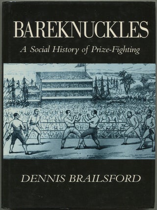 Item #628320 Bareknuckles: A Social History of Prize-Fighting. Dennis BRAILSFORD