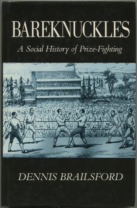 Item #628320 Bareknuckles: A Social History of Prize-Fighting. Dennis BRAILSFORD