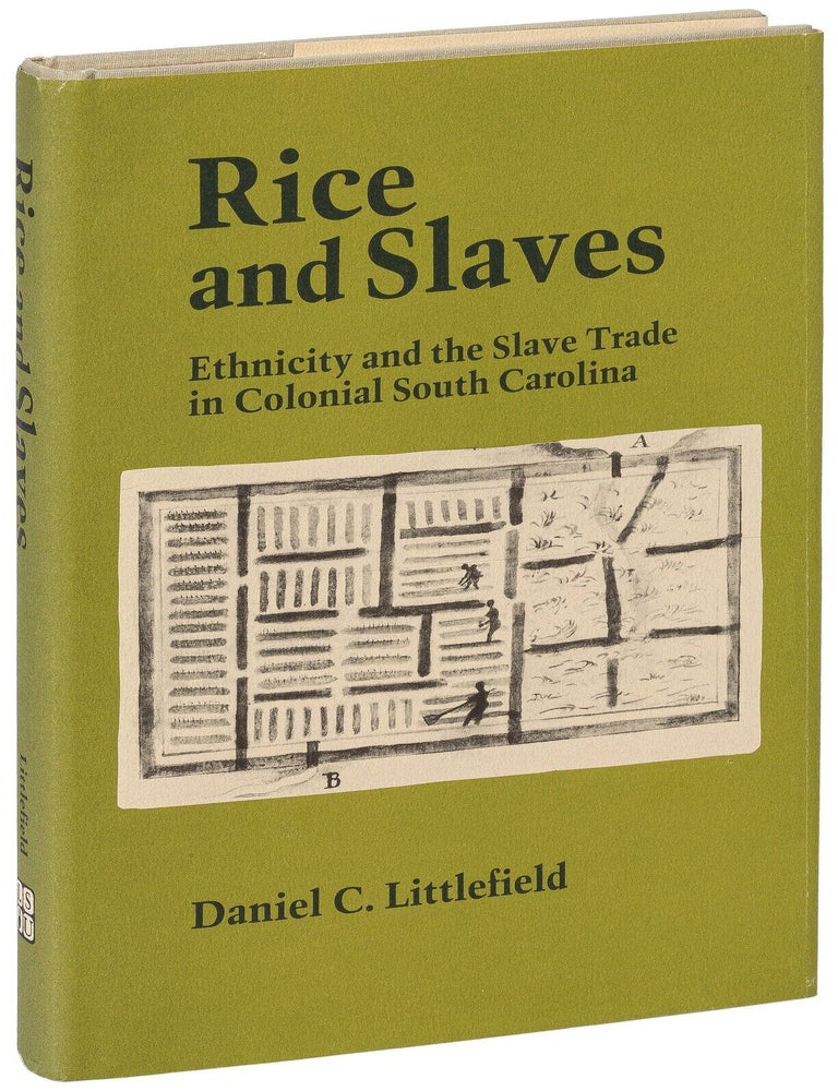 Item #628341 Rice and Slaves: Ethnicity and the Slave Trade in Colonial South Carolina. Daniel C. LITTLEFIELD.