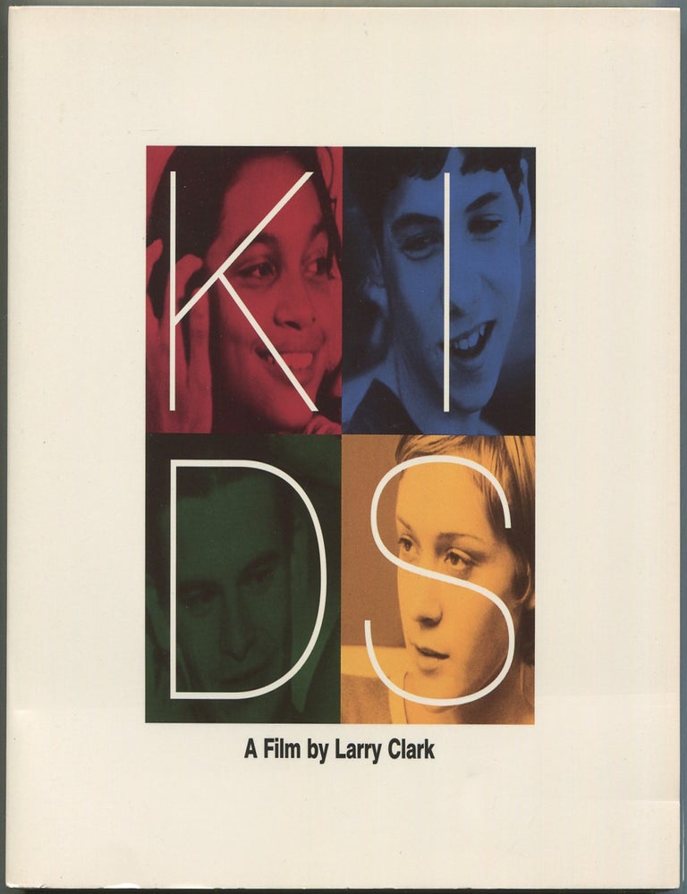 Kids: A Film by Larry Clark. Larry CLARK, Harmony Korine.