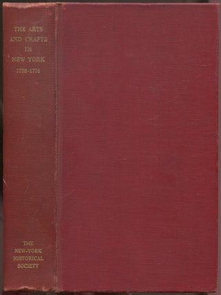 Item #628371 The Arts and Crafts in New York 1726-1776: Advertisements and News Items from New...