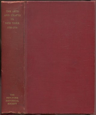 Item #628371 The Arts and Crafts in New York 1726-1776: Advertisements and News Items from New...
