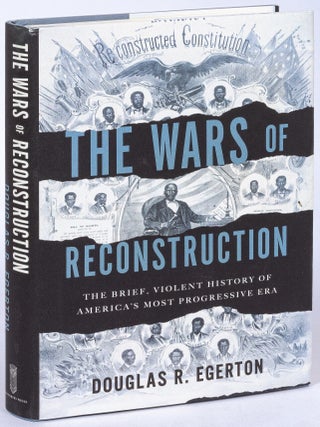 Item #628373 The Wars of Reconstruction: The Brief, Violent History of America's Most...