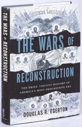 Item #628373 The Wars of Reconstruction: The Brief, Violent History of America's Most...