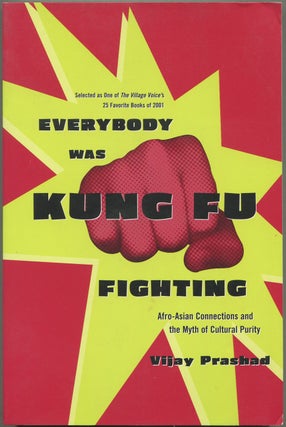 Item #628405 Everybody Was Kung Fu Fighting: Afro-Asian Connections And The Myth Of Cultural...