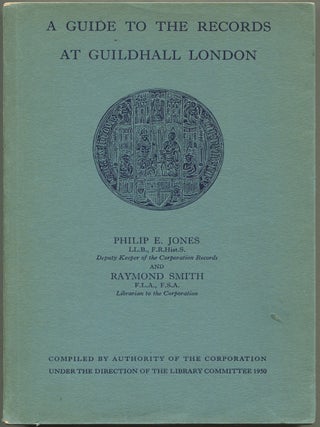 Item #628439 A Guide to the Records in The Corporation Of London Records Office and The Guildhall...