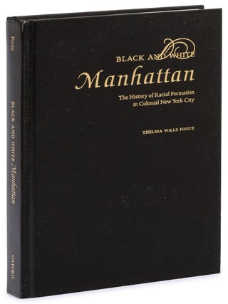 Item #628442 Black and White Manhattan: The History of Racial Formation in Colonial New York...