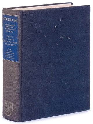 Item #628526 Freedom: A Documentary History of Emancipation, 1861-1867. Selected from the...