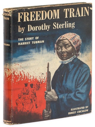 Freedom Train: The Story of Harriet Tubman. Dorothy STERLING.
