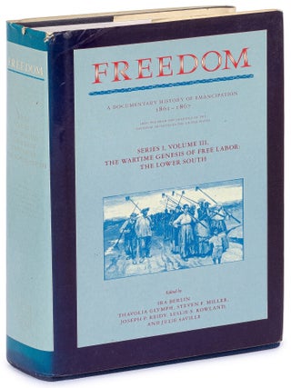 Item #628530 Freedom: A Documentary History of Emancipation, 1861-1867. Selected from the...