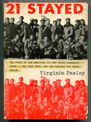 Item #628554 21 Stayed: The Story of the American GI's Who Chose Communist China - Who They...