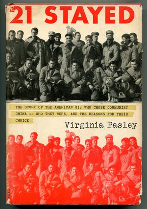 Item #628554 21 Stayed: The Story of the American GI's Who Chose Communist China - Who They...
