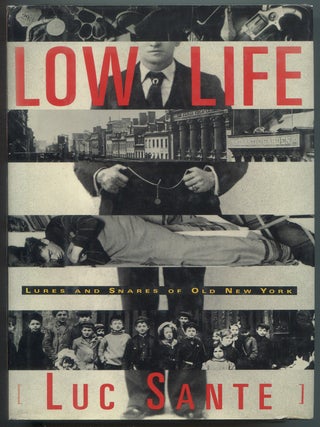 Item #628571 Low Life: Lures and Snares of Old New York. Luc SANTE