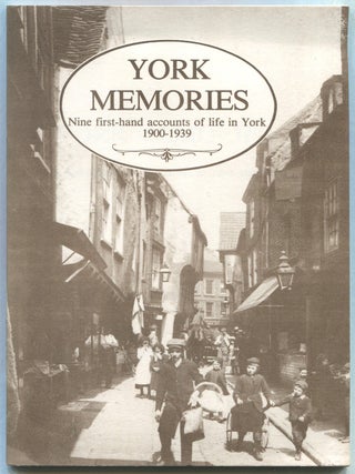 Item #628603 York Memories. Nine first-hand accounts of life in York before 1900-1939
