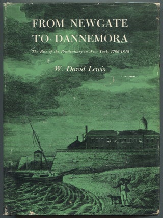 Item #628609 From Newgate to Dannemora: The Rise of the Penitentiary in New York, 1796-1848. W....