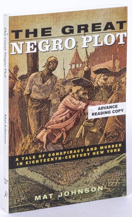Item #628632 The Great Negro Plot: A Tale of Conspiracy and Murder in Eighteenth-Century New...