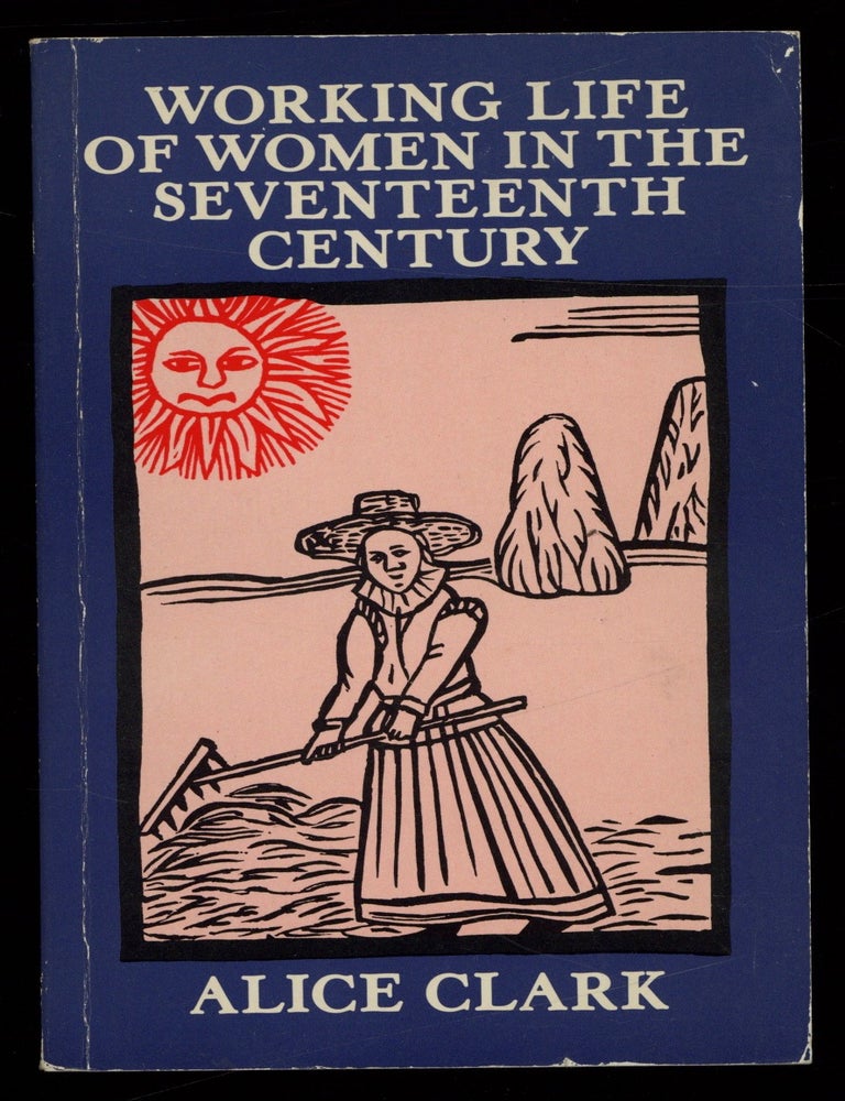 Item #628642 Working Life of Women in the Eighteenth Century. Alice CLARK.