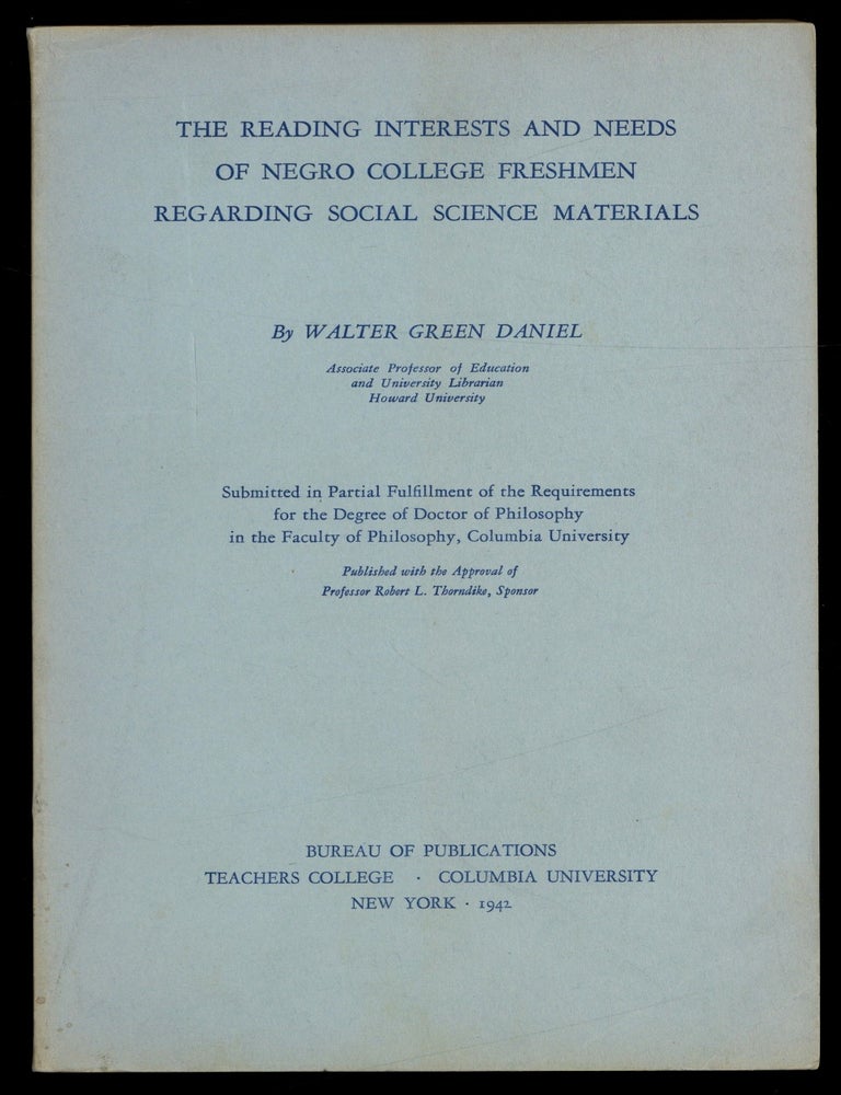 Item #628663 [Dissertation]: The Reading Interests and Needs of Negro College Freshmen Regarding Social Science Materials. Walter Green DANIEL.