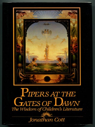 Item #628673 Pipers at the Gates of Dawn: The Wisdom of Children's Literature. Jonathan COTT
