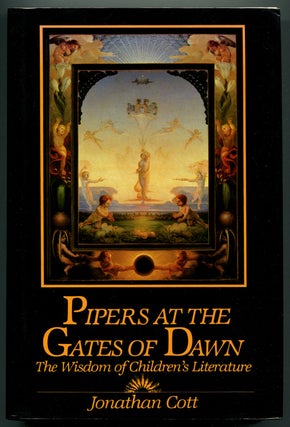 Item #628673 Pipers at the Gates of Dawn: The Wisdom of Children's Literature. Jonathan COTT