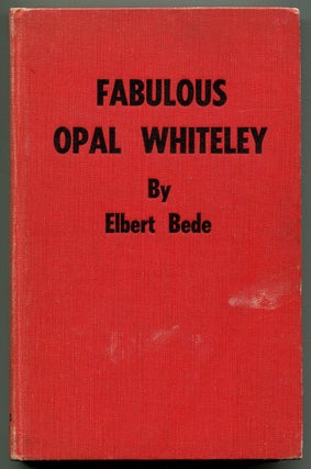 Item #628696 Fabulous Opal Whiteley: From Oregon Logging Camp to Princess in India. Elbert BEDE