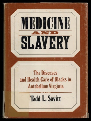 Item #628700 Medicine and Slavery: The Diseases and Health Care of Blacks in Antebellum Virginia....