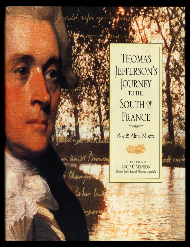 Item #628713 Thomas Jefferson's Journey to the South of France. Roy and Alma MOORE.