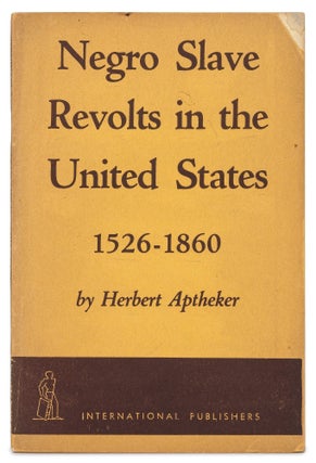 Item #628722 Negro Slave Revolts in the United States 1526-1860. Herbert APTHEKER