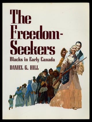 Item #628781 The Freedom-Seekers: Blacks in Early Canada. Daniel G. HILL