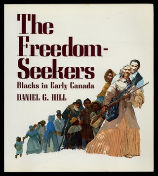 Item #628781 The Freedom-Seekers: Blacks in Early Canada. Daniel G. HILL