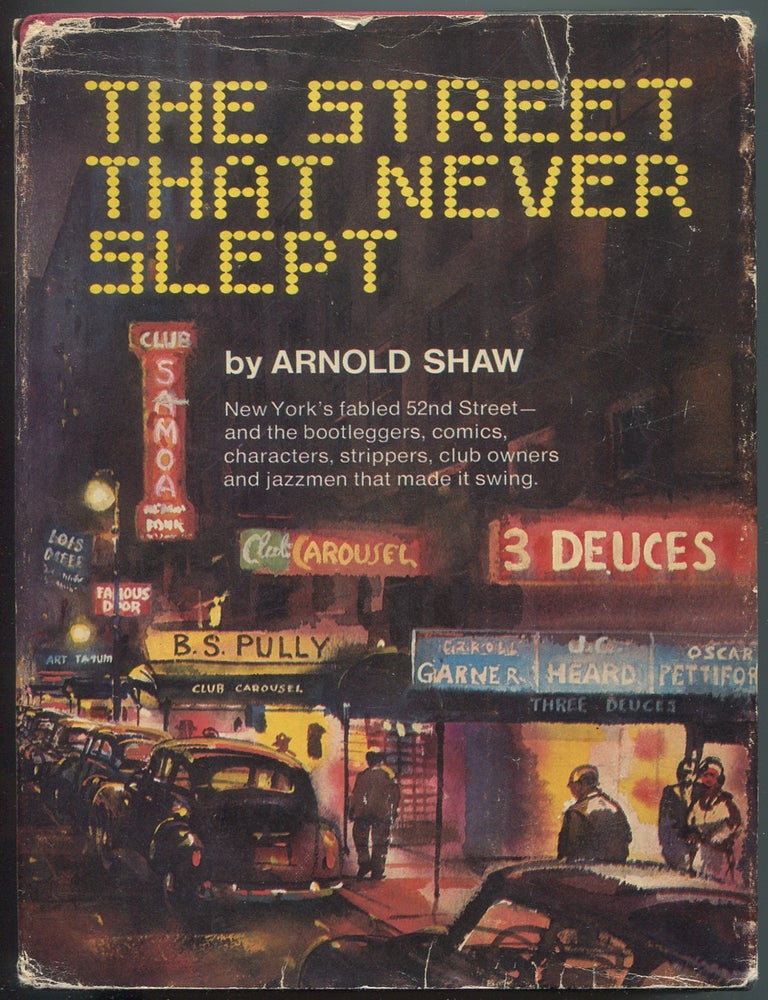 Item #628788 The Street That Never Slept: New York's Fabled 52d St. Arnold SHAW.