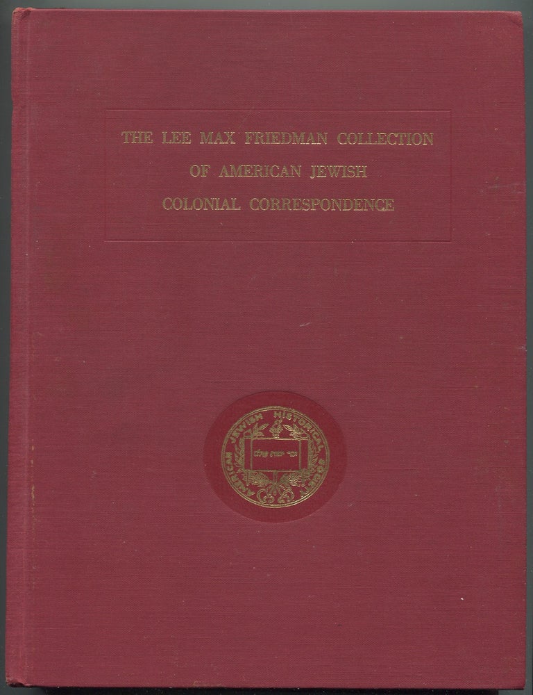 Item #628790 The Lee Max Friedman Collection of American Jewish Colonial Correspondence: Letters of the Franks Family (1733-1748). Leo HERSHKOWITZ, Isidore S. Meyer.