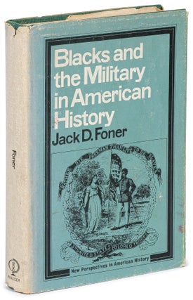 Item #628851 Blacks and the Military in American History: A New Perspective. Jack D. FONER
