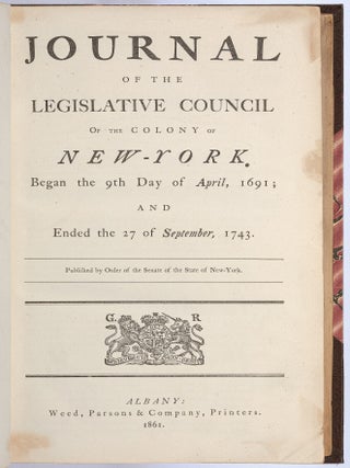 Journals of the Legislative Council of the Colony New-York. Began the 9th Day of April, 1691; and Ended the 27 of September, 1743