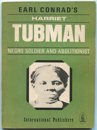 Item #628855 Harriet Tubman: Negro Soldier and Abolitionist. Earl CONRAD