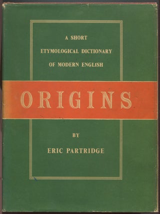 Item #628876 Origins: A Short Etymological Dictionary of Modern English (Second Edition,...