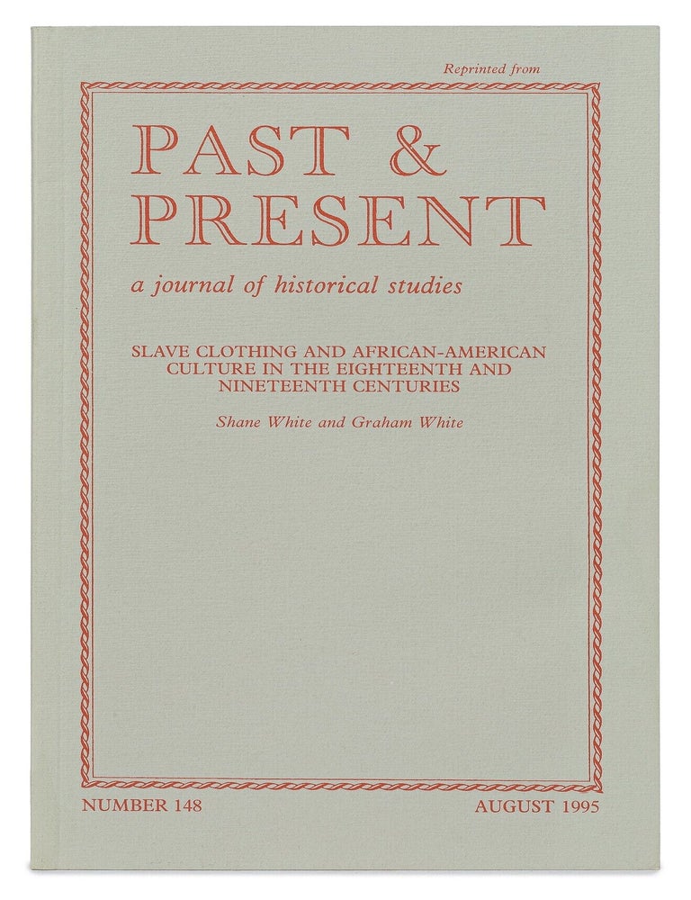Item #628877 [Offprint]: Slave Clothing and African-American Culture in the Eighteenth and Nineteenth Centuries. Shane WHITE, Graham White.