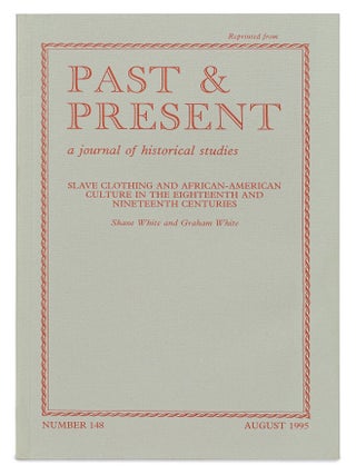 Offprint]: Slave Clothing and African-American Culture in the Eighteenth and Nineteenth Centuries. Shane WHITE, Graham White.