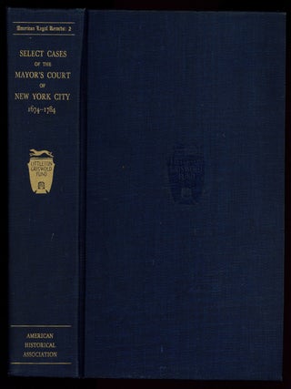 Item #628917 Select Cases of the Mayor's Court of New York City, 1674-1784. Rirchard B. MORRIS