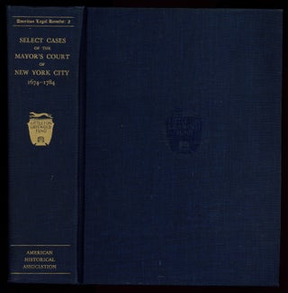 Item #628917 Select Cases of the Mayor's Court of New York City, 1674-1784. Rirchard B. MORRIS