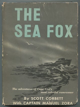 The Sea Fox: The Adventure of Cape Cod's Most Colorful Rumrunner