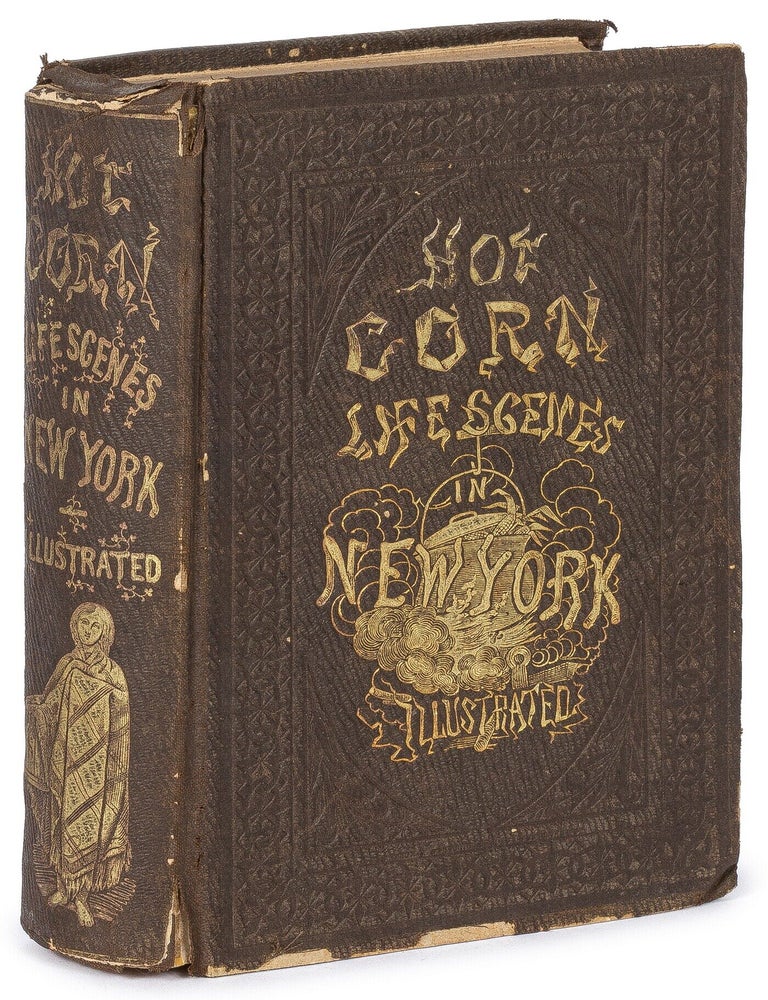 Item #629028 Hot Corn: Life Scenes in New York Illustrated. Including the Story of Little Katy, Madalina, the Rag-Picker's Daughter, Wild Maggie, &c. Solon ROBINSON.