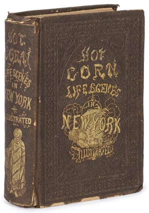 Item #629028 Hot Corn: Life Scenes in New York Illustrated. Including the Story of Little Katy,...