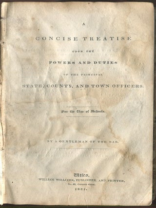 A Concise Treatise Upon the Powers and Duties of the Principal State, County, and Town Officers