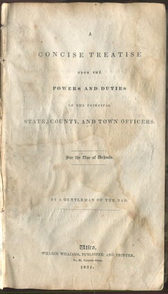 A Concise Treatise Upon the Powers and Duties of the Principal State, County, and Town Officers