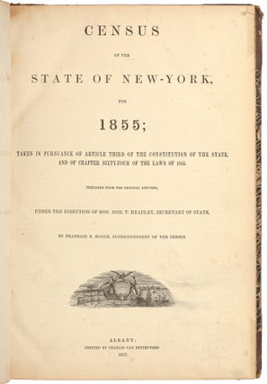 Census for the State of New York for 1855; Taken in Pursuance of Article Third of the Constitution of the State, and of Chapter Sixty-Four of the Laws of 1855, Prepared from the Original Returns, Under the Direction of Hon. Joel T. Headley, Secretary of State