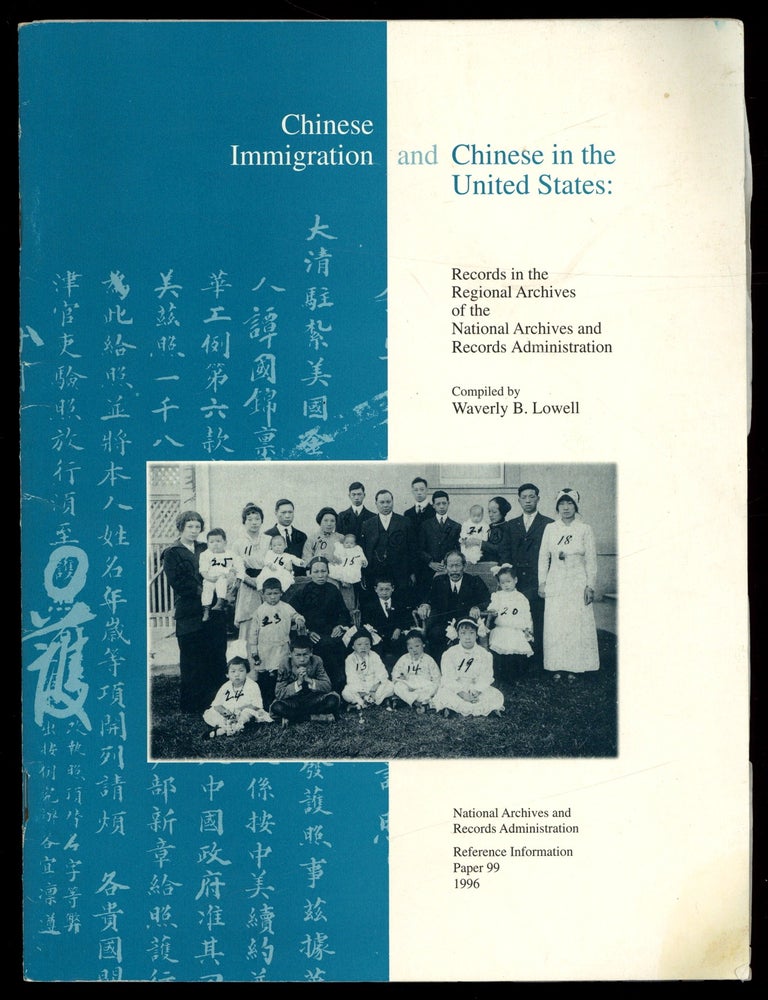 Item #629249 Chinese Immigration and Chinese in the United States: Records in the Regional Archives of the National Archives and Records Administration. Waverly B. LOWELL.