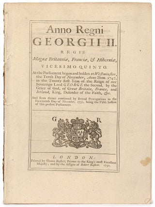 Anno Regni Georgii II. Regis Magnae, Britanniae, Franciae, & Hiberniae, vicesimo quinto. An...