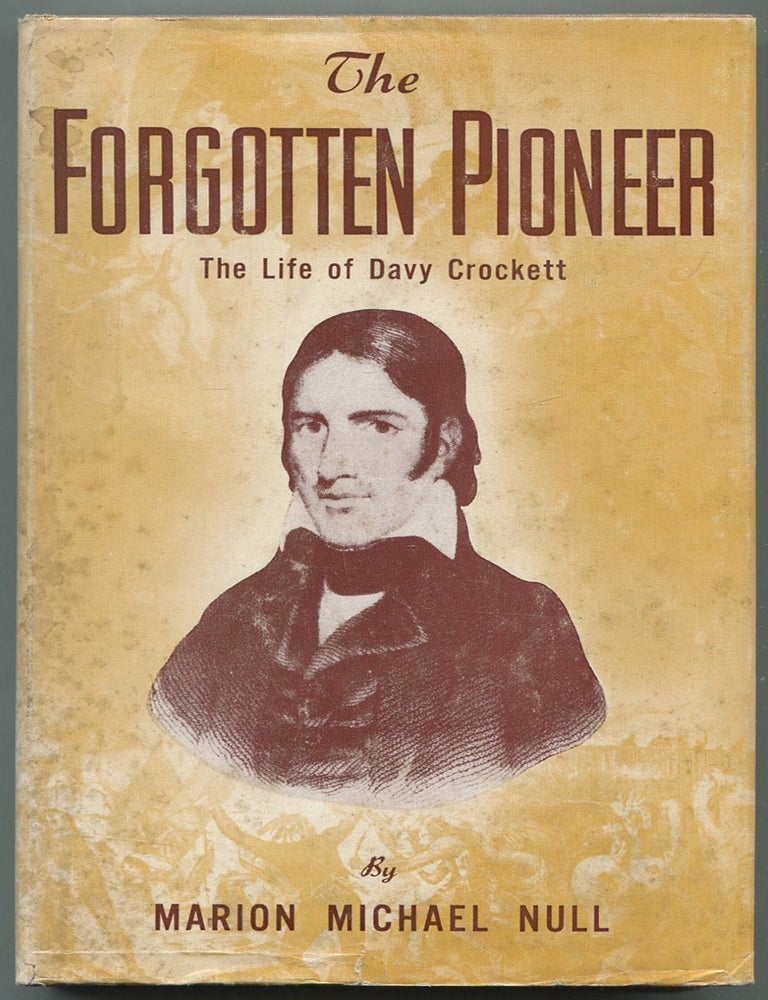 Item #629285 The Forgotten Pioneer: The Life of Davy Crockett. Marion Michael NULL.