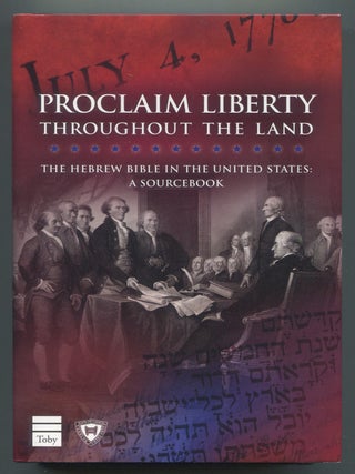 Item #629353 Proclaim Liberty Throughout the Land: The Hebrew Bible in the United States: A...